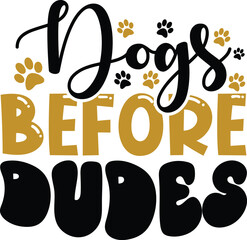 Dogs before dudes - Dog Design