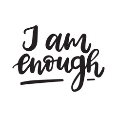 I am enough vector poster. Self-love handlettering quote. Isolated on white black and white text design. 