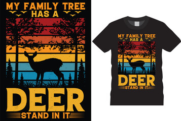 My family tree has a deer stand in it hunting T-shirt Design Vector Template. Funny typography grunge vectors Retro-Vintage Color Black background creative eye-catching hunter t shirt ready for print. - obrazy, fototapety, plakaty