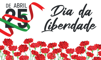 Portugal Freedom Day vector banner template. Realistic red carnations - a symbol of the Carnation Revolution, a ribbon in the colors of the national flag. Translation: 25 April. Freedom Day.