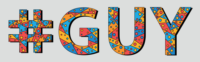 GUY Hashtag. Mosaic isolated text. Letters from pieces of triangles, polygons and bubbles. Trendy popular Hashtag #GUY for print, clothing, t-shirt, poster, banner, flyer. Stock vector picture.