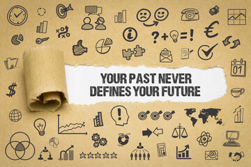 Your past never defines your future	