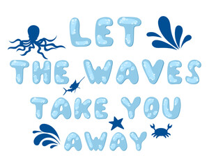 Let the waves carry you away. An inspiring quote. Modern typographic lettering. Text in the form of bubbles