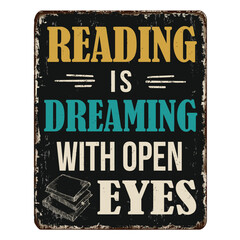 Reading is dreaming with open eyes vintage rusty metal sign