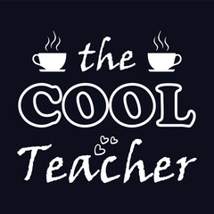 The cool teacher. Teacher t shirt design. Vector Illustration quote. Design template for t shirt lettering, typography, print, poster, banner, gift card, label sticker, flyer, mug etc. Print On Demand
