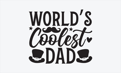 World’s Coolest Dad - Father's day SVG Design, Hand drawn vintage illustration with lettering and decoration elements, used for prints on bags, poster, banner,  pillows.