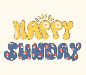 happy sunday quote retro.Happy Sunday banner. Greeting text of Happy Sunday,  groovy typography composition 