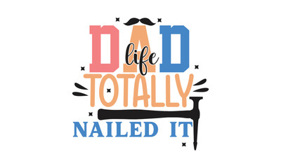 dad life totally nailed it, T-Shirt Design, Mug Design.