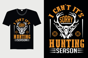 Sorry I Can't It's Hunting Season - Hunting T-Shirt Design, Vector Graphic, Vintage, Typography, Hunting T-Shirt Vector