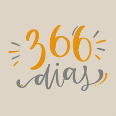 366 dias. 366 days in brazilian portuguese. Modern hand Lettering. vector.