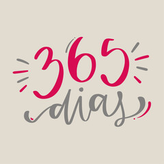 365 dias. 365 days in brazilian portuguese. Modern hand Lettering. vector. - obrazy, fototapety, plakaty