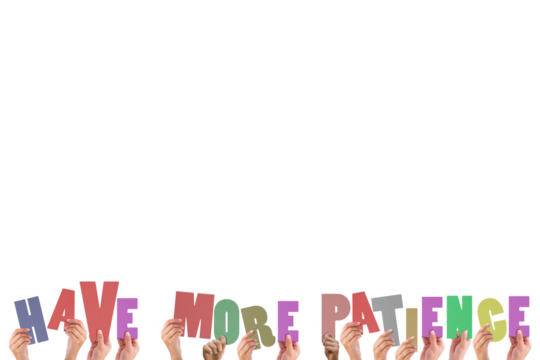Hands holding colorful words have more patience - Powered by Adobe