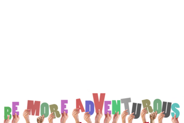 Cropped hands holding colorful words be more adventurous 