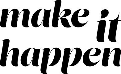 Digitally generated image of make it happen text 