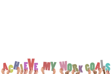 Cropped hands holding colorful words achieve my work goals