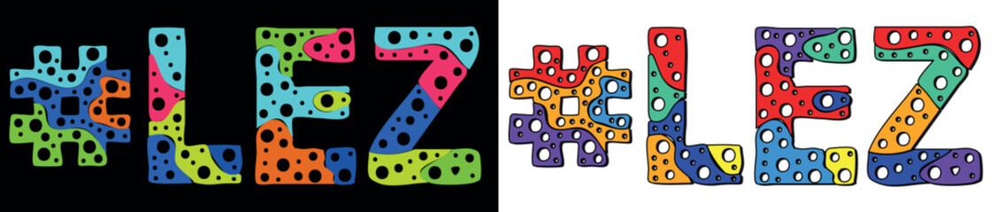 LEZ Hashtag. Multicolored bright cartoons curves isolated letters, with round holes like bubbles. Trendy popular Hashtag #LEZ for Adult web resources, social network stories, typography banner, t-shir