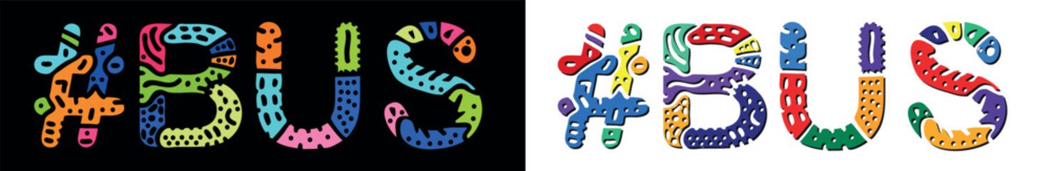 BUS Hashtag. Multicolored bright isolate curves doodle letters. Trendy popular Hashtag #BUS for print, booklet, banner, flyer. Stock vector.