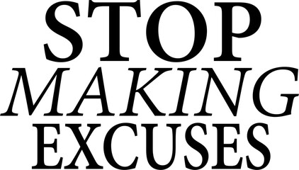 Digital image of words stop making excuses 