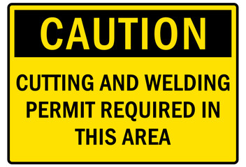 Welding hazard sign and labels cutting and welding permit required in this area