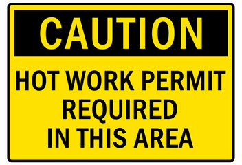 Hot warning sign and labels hot work permit required in this area