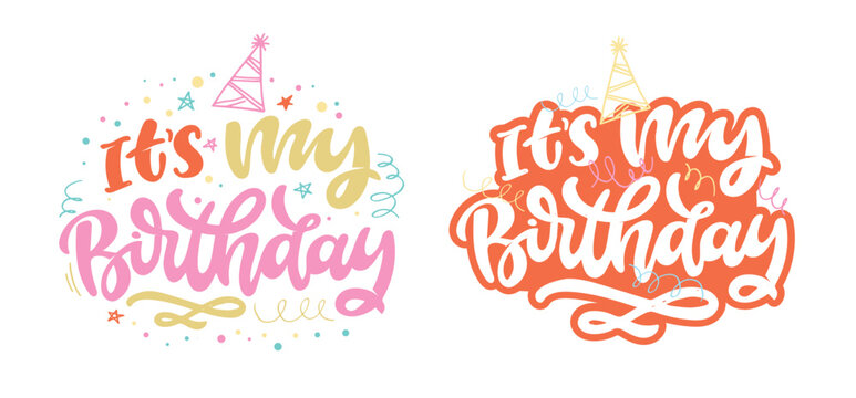It's My Birthday lettering banner. Vector hand written lettering Inscription. Modern brush calligraphy. Isolated on white background. Invitation Greeting card
