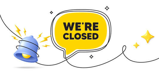 We are closed tag. Continuous line art banner. Business closure sign. Store bankruptcy symbol. Closed speech bubble background. Wrapped 3d bell icon. Vector