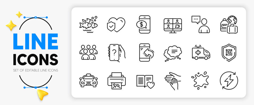 Renewable power, Life insurance and Dirty spot line icons set for app include Video conference, Print image, Taxi outline thin icon. Ask question, Volunteer, Baggage pictogram icon. Vector