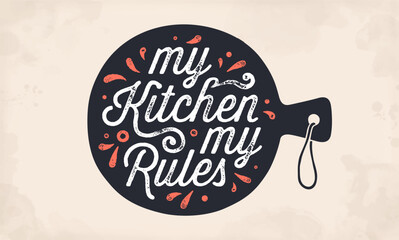 My kitchen my rules. Cutting kitchen board. Kitchen design with hand drawn lettering text my kitchen my rules on cutting board. Mockup black cutting board. Vector Illustration