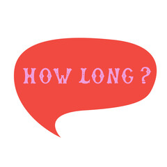 Question word how long. Comics speech bubble set with words made of letters in mexican style. Flat vector illustration