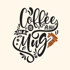 Fototapeta premium Coffee is a hug in a mug. Lettering calligraphic hand drawn sign. Coffee quote, greeting cards, banner, poster, menu design. Vector illustration.