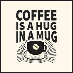 Coffee is a hug in a mug. Inspirational Typography quotes for coffee lovers