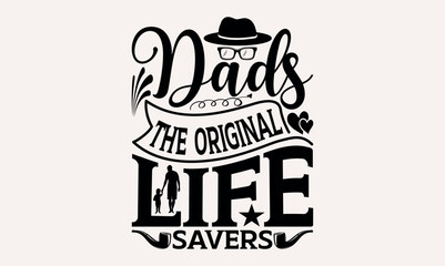 Dads The Original Life Savers - Modern calligraphy style, bags, poster, banner, flyer ,mug and pillows vector sign, eps 10.
