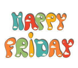 happy friday quote text 1970s style typography groovy design graphic vector illustration