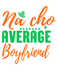 Nacho Average Boyfriend SVG Cut File