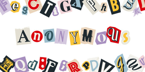 Anonymous phrase made up of cutout letters of magazine. Scattered letters, vector typography elements, text sign, vintage design. Ransom paper trendy style.