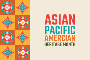 Asian Pacific American Heritage Month. Celebrated in May. It celebrates the culture, traditions, and history of Asian Americans and Pacific Islanders in the United States. Poster, card, banner.