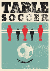 Foosball Table Soccer Tournament typographical vintage grunge style poster design. Retro vector illustration.
