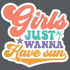 Girls just  wanna have sun Sticker SVG
