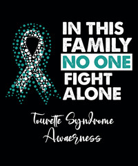 in this family no one fight alone Tourette syndrome awareness, cancer awareness shirt print template, vector clipart ribbon