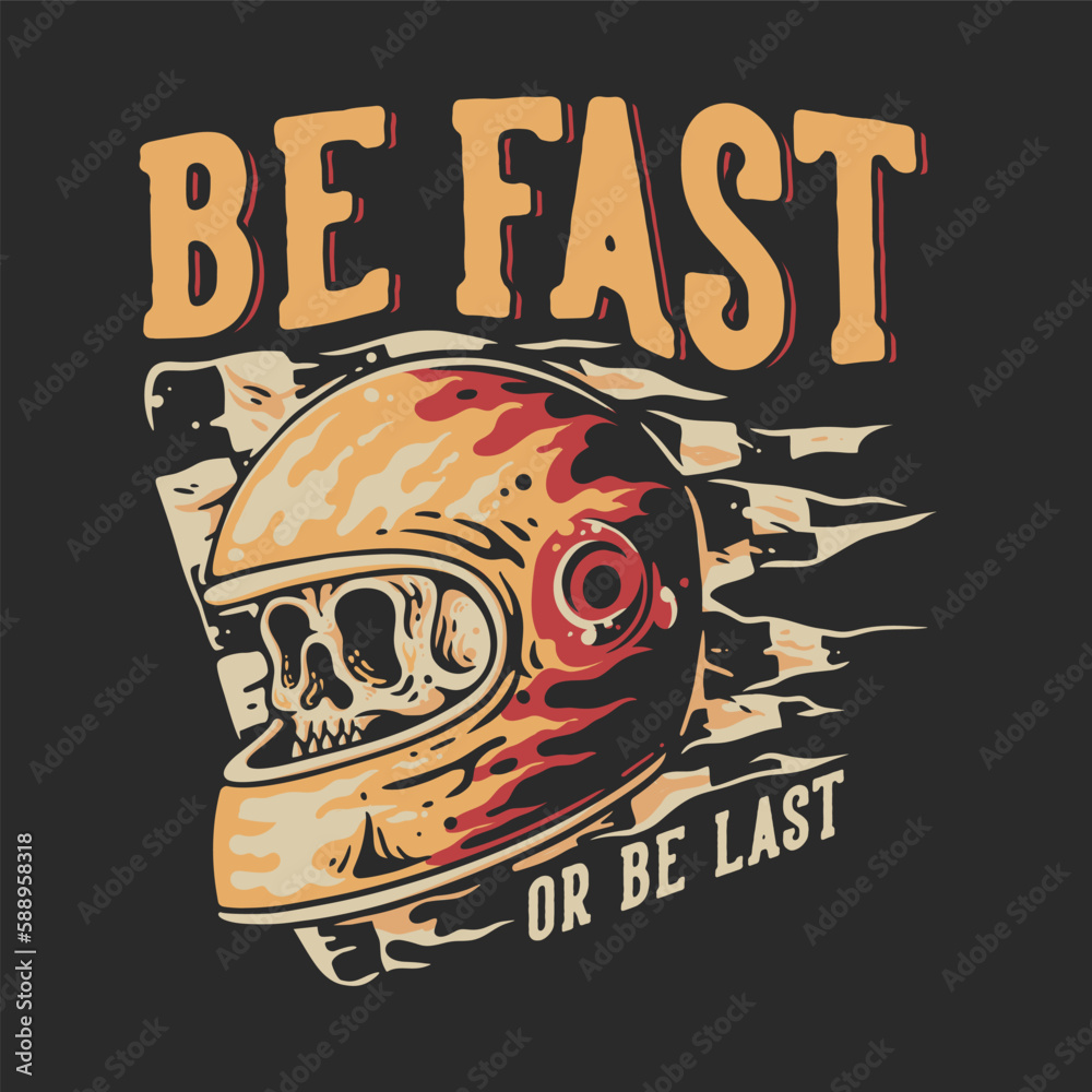 Wall mural t shirt design be fast or be last with skull in helmet vintage illustration