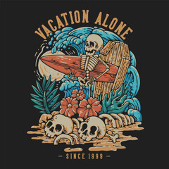 T Shirt Design Vacation Alone With Skeleton Carrying Surfing Board Vintage Illustration