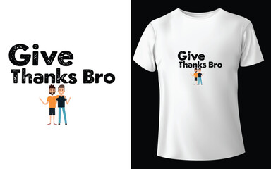 Give Thanks Bro Typographic Tshirt Design - T-shirt Design For Print Eps Vector.eps