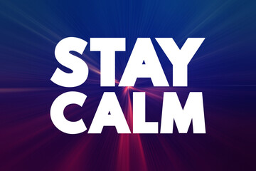 Stay Calm text quote, concept background