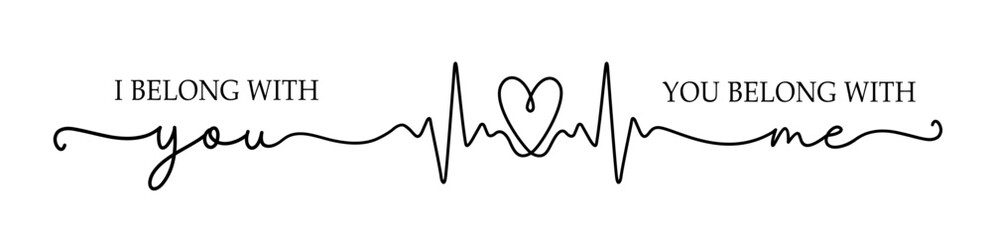 I belong with you, you belong with me. Love hand drawn calligraphy quote. Belong inspirational lettering design for greeting card, poster, wedding invitation, t-shirt. Vector illustration. Wall poster