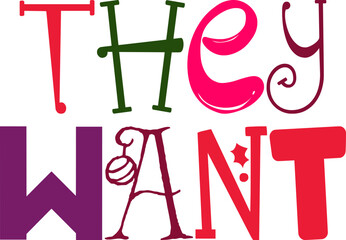 They Want Typography Illustration for Newsletter, Presentation , Stationery, Magazine