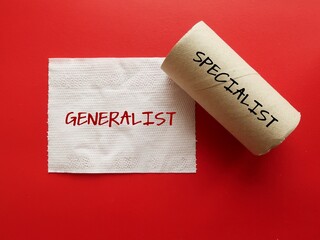Toilet paper roll with handwritten text GENERALIST and SPECIALIST, refers to one who is...