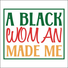 A black woman made me SVG