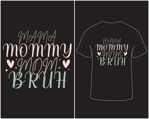 Mama mommy mom bruh typography mother's day t-shirt design