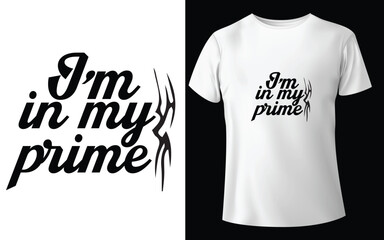 I'm in my prime Typographic Tshirt Design - T-shirt Design For Print Eps Vector.eps