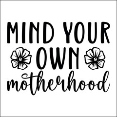 Mind your own motherhood SVG